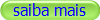 saiba mais
