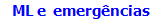 ML e  emergências
